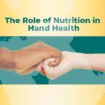 Best Role of Nutrition in Hand Health