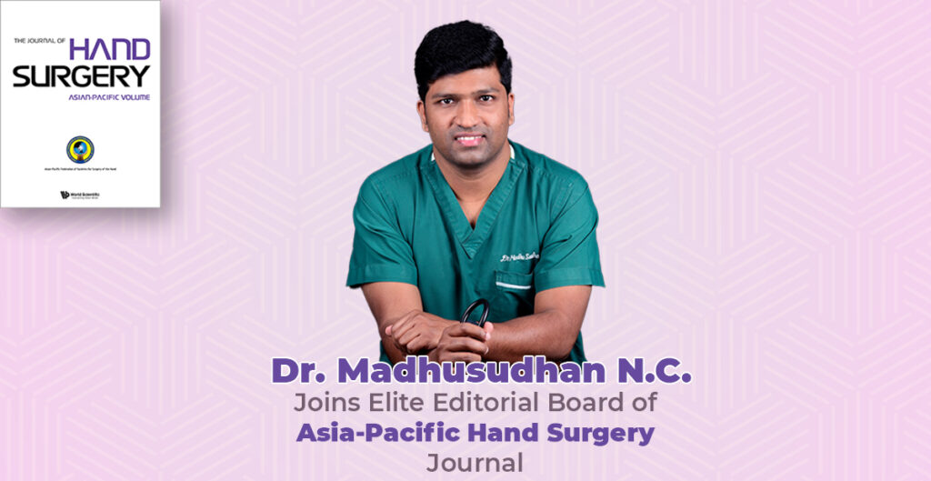 Dr. Madhusudhan N.C. Joins Elite Editorial Board of Asia-Pacific Hand Surgery Journal