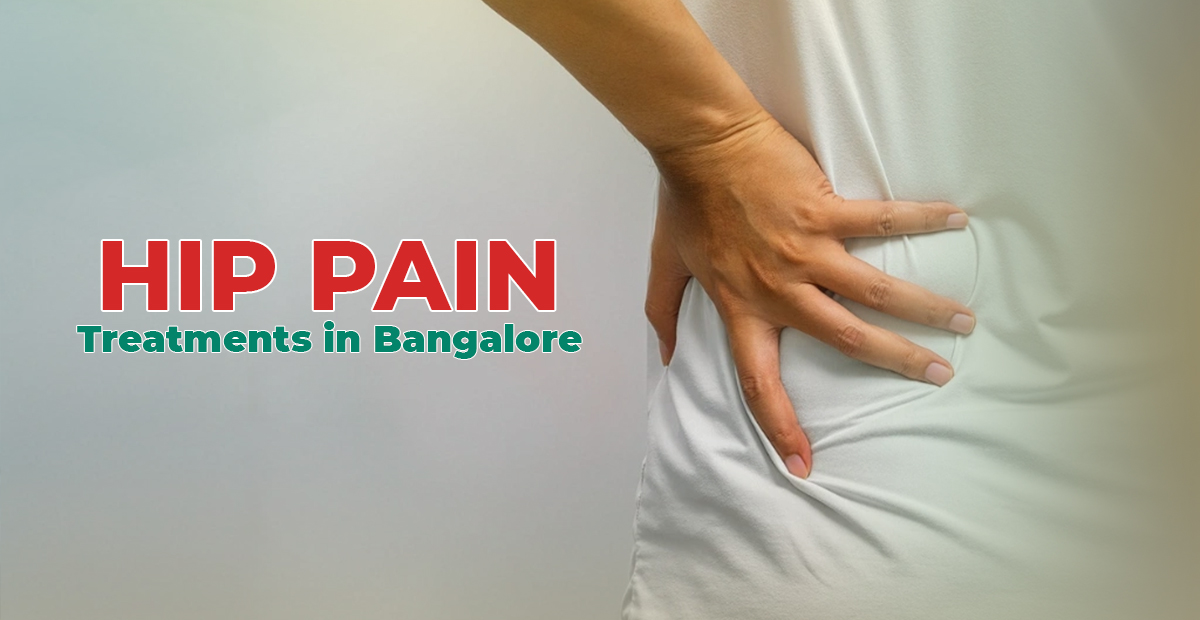 Top Hip Pain Treatments in Bangalore